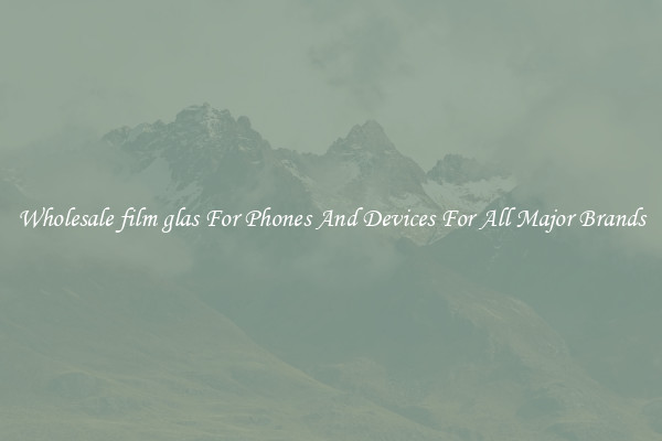 Wholesale film glas For Phones And Devices For All Major Brands