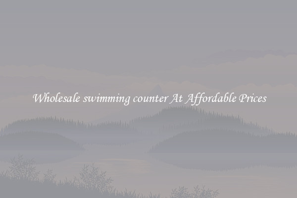 Wholesale swimming counter At Affordable Prices