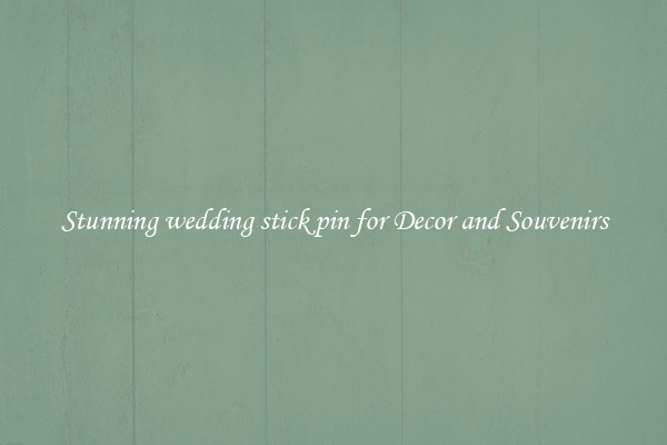 Stunning wedding stick pin for Decor and Souvenirs