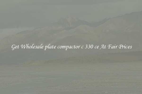 Get Wholesale plate compactor c 330 ce At Fair Prices