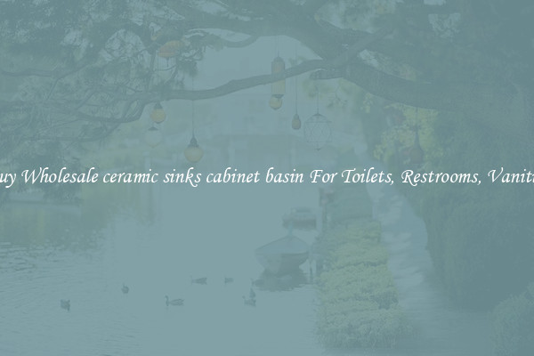 Buy Wholesale ceramic sinks cabinet basin For Toilets, Restrooms, Vanities
