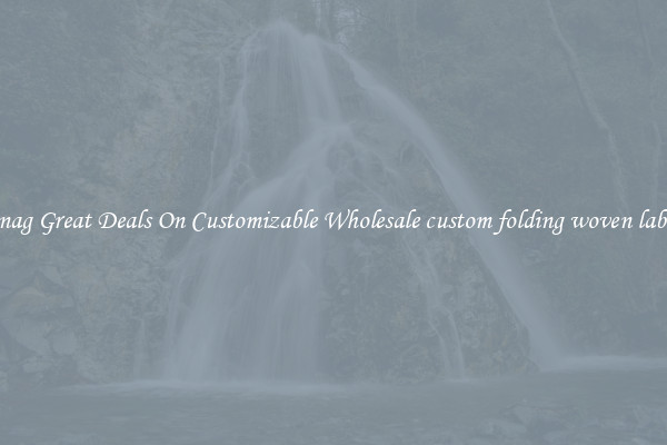 Snag Great Deals On Customizable Wholesale custom folding woven label