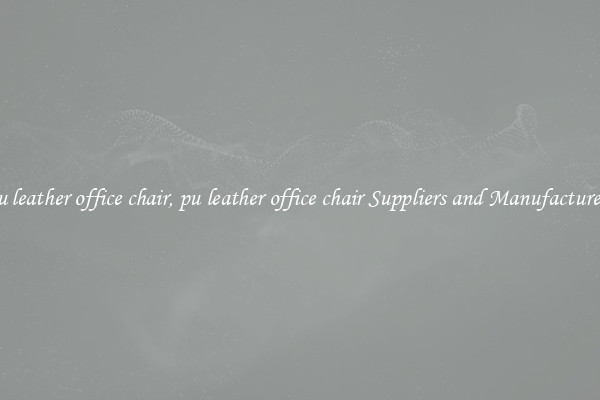 pu leather office chair, pu leather office chair Suppliers and Manufacturers