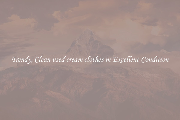 Trendy, Clean used cream clothes in Excellent Condition