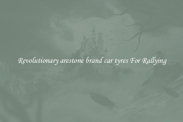 Revolutionary arestone brand car tyres For Rallying