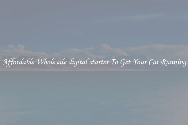 Affordable Wholesale digital starter To Get Your Car Running