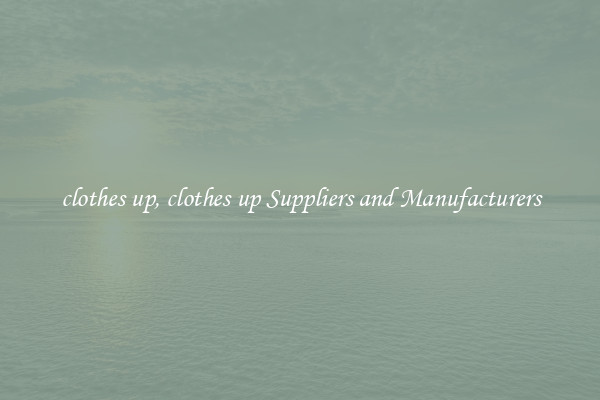clothes up, clothes up Suppliers and Manufacturers