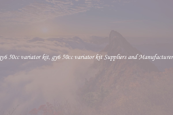 gy6 50cc variator kit, gy6 50cc variator kit Suppliers and Manufacturers