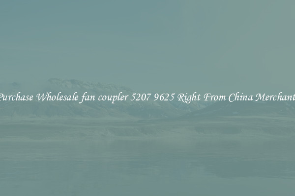 Purchase Wholesale fan coupler 5207 9625 Right From China Merchants