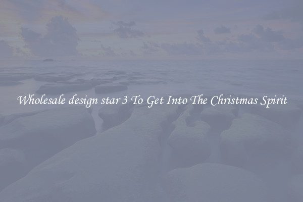 Wholesale design star 3 To Get Into The Christmas Spirit