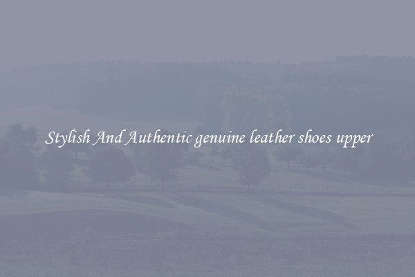 Stylish And Authentic genuine leather shoes upper