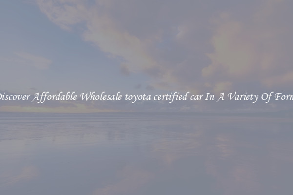 Discover Affordable Wholesale toyota certified car In A Variety Of Forms
