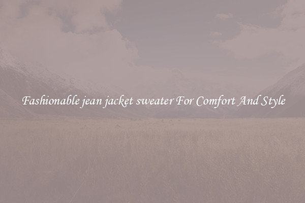 Fashionable jean jacket sweater For Comfort And Style