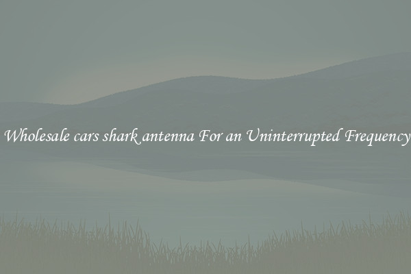 Wholesale cars shark antenna For an Uninterrupted Frequency