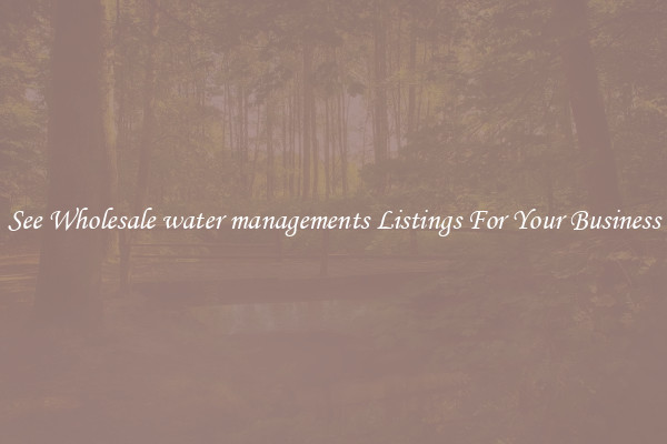 See Wholesale water managements Listings For Your Business