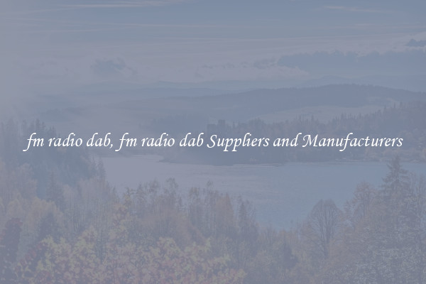 fm radio dab, fm radio dab Suppliers and Manufacturers