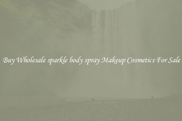 Buy Wholesale sparkle body spray Makeup Cosmetics For Sale