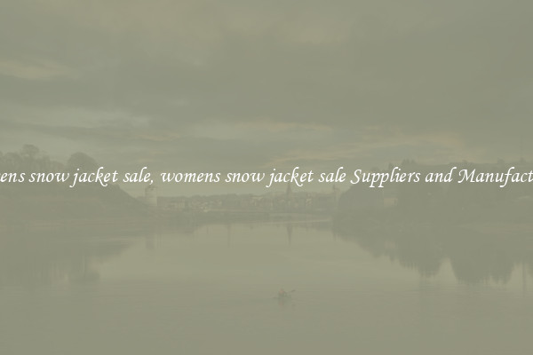 womens snow jacket sale, womens snow jacket sale Suppliers and Manufacturers