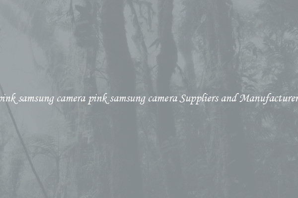pink samsung camera pink samsung camera Suppliers and Manufacturers