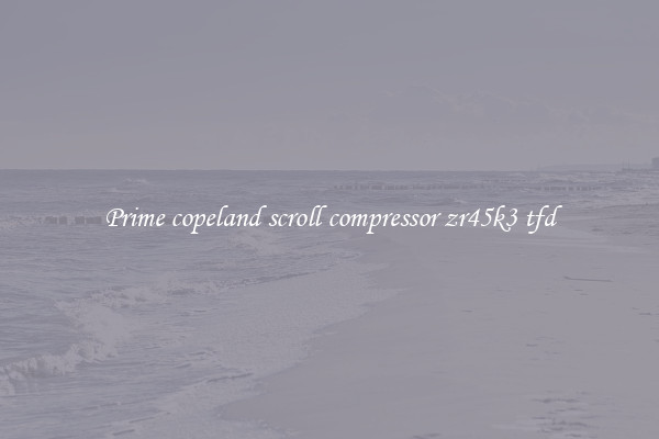 Prime copeland scroll compressor zr45k3 tfd