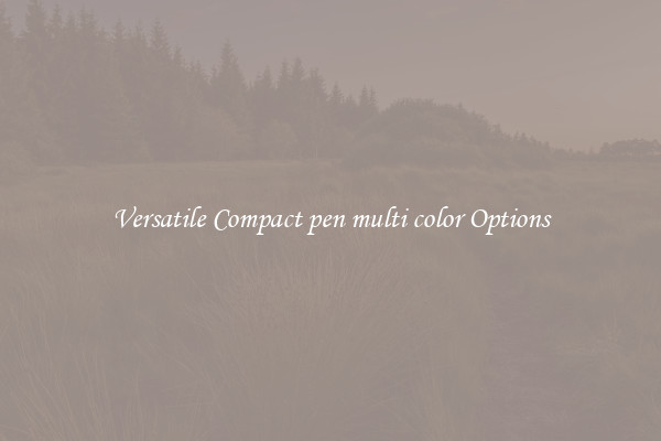 Versatile Compact pen multi color Options