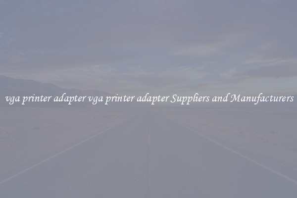 vga printer adapter vga printer adapter Suppliers and Manufacturers