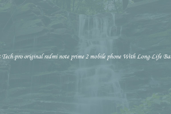 Best Tech-pro original redmi note prime 2 mobile phone With Long-Life Battery