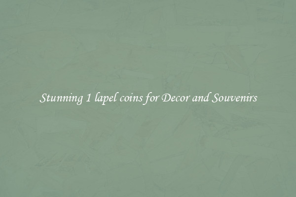 Stunning 1 lapel coins for Decor and Souvenirs