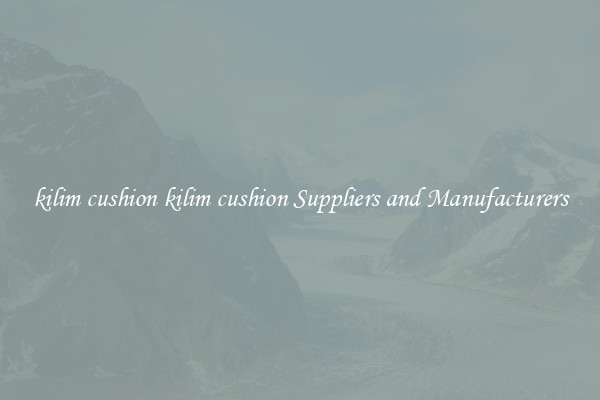 kilim cushion kilim cushion Suppliers and Manufacturers