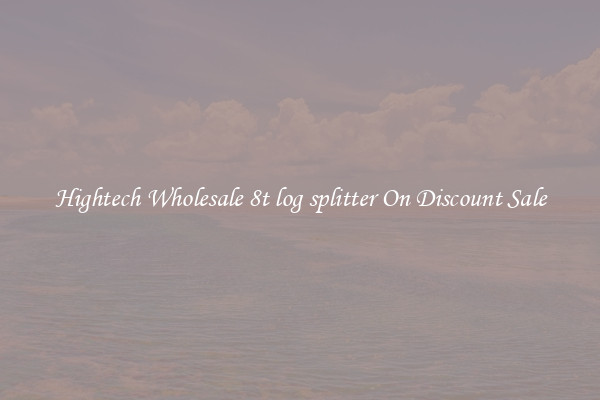 Hightech Wholesale 8t log splitter On Discount Sale