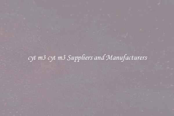 cyt m3 cyt m3 Suppliers and Manufacturers