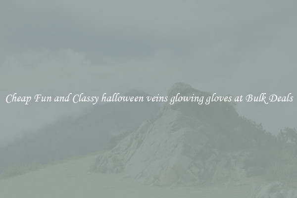 Cheap Fun and Classy halloween veins glowing gloves at Bulk Deals