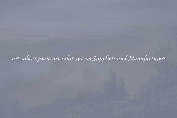 art solar system art solar system Suppliers and Manufacturers