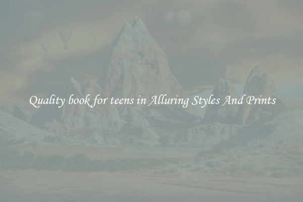 Quality book for teens in Alluring Styles And Prints