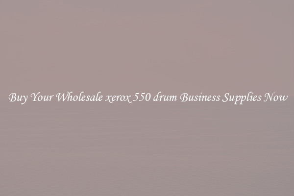 Buy Your Wholesale xerox 550 drum Business Supplies Now