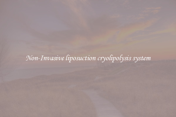 Non-Invasive liposuction cryolipolysis system