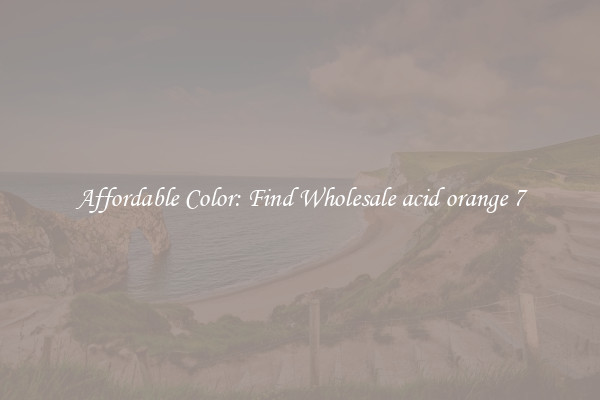 Affordable Color: Find Wholesale acid orange 7