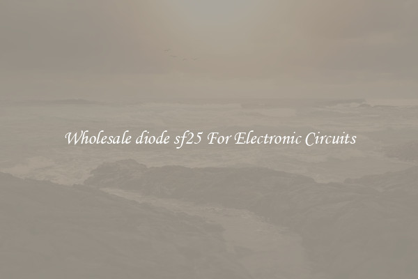 Wholesale diode sf25 For Electronic Circuits