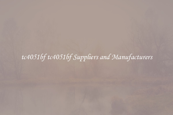 tc4051bf tc4051bf Suppliers and Manufacturers