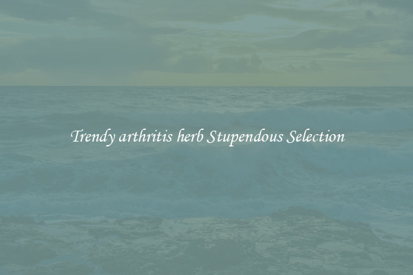 Trendy arthritis herb Stupendous Selection